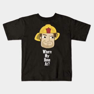 Where My Hose At Firefighter Humor Kids T-Shirt